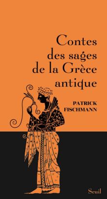 « Contes des sages de la Grèce antique » de Patrick Fischmann