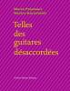 Telles des guitares désaccordées